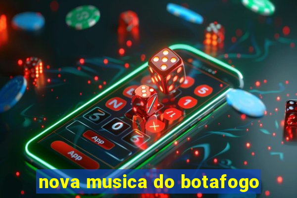 nova musica do botafogo